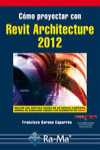 CÓMO PROYECTAR CON REVIT ARCHITECTURE 2012 | 9788499642109 | Portada
