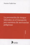 LA PREVENCION DE RIESGOS LABORALES EN EL TRANSPORTE POR CARRETERA DE MERCANCIAS PELIGROSAS | 9788415690214 | Portada