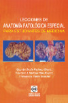LECCIONES DE ANATOMIA PATOLOGICA ESPECIAL PARA ESTUDIANTES DE MEDICINA | 9788484259305 | Portada