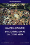 PALENCIA (1950-2010). EVOLUCIÓN URBANA DE UNA CIUDAD MEDIA | 9788484487838 | Portada