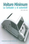 VOITURE MINIMUM: LE CORBUSIER Y EL AUTOMÓVIL | 9788400098124 | Portada