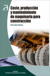 COSTE, PRODUCCION Y MANTENIMIENTO DE MAQUINARIA PARA CONSTRUCCION | 9788490483015 | Portada