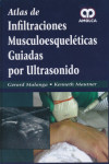 ATLAS DE INFILTRACIONES MUSCULOESQUELETICAS GUIADAS POR ULTRASONIDO | 9789588871547 | Portada