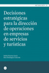 DECISIONES ESTRATÉGICAS PARA LA DIRECCIÓN DE OPERACIONES EN EMPRESAS DE SERVICIOS Y TURÍSTICAS | 9788447539147 | Portada