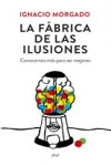 LA FABRICA DE LAS ILUSIONES: CONOCERNOS MAS PARA SER MEJORES | 9788434419445 | Portada