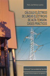 Cálculo eléctrico de líneas eléctricas de alta tensión: casos prácticos | 9788447217885 | Portada