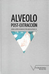 ALVEOLO POST-EXTRACCION. UNA APROXIMACION BIOLOGICA | 9788487673368 | Portada
