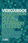 VIDEOJUEGOS LA EXPLOSIÓN DIGITAL QUE ESTÁ CAMBIANDO EL MUNDO | 9788494534904 | Portada