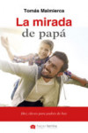 LA MIRADA DE PAPA: DIEZ CLAVES PARA PADRES DE HOY | 9788490613979 | Portada