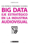 BIG DATA. EJE ESTRATEGICO EN LA INDUSTRIA AUDIOVISUAL | 9788491163800 | Portada