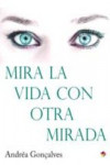 MIRA LA VIDA CON OTRA MIRADA | 9788499218601 | Portada