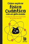 Cómo explicar física cuántica con un gato zombi | 9788420484624 | Portada