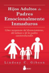 HIJOS ADULTOS DE PADRES EMOCIONALMENTE INMADUROS | 9788416579020 | Portada