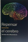 REPENSAR EL CEREBRO: SECRETOS DE LA NEUROCIENCIA | 9788437098326 | Portada