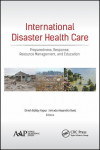 INTERNATIONAL DISASTER HEALTH CARE: PREPAREDNESS, RESPONSE, RESOURCE MANAGEMENT, AND EDUCATION | 9781771884877 | Portada