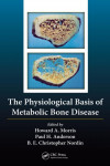 THE PHYSIOLOGICAL BASIS OF METABOLIC BONE DISEASE | 9781138198708 | Portada