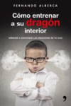 Cómo entrenar a su dragón interior | 9788499985916 | Portada