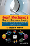 HEART MECHANICS. MAGNETIC RESONANCE IMAGING. ADVANCED TECHNIQUES, CLINICAL APPLICATIONS, AND FUTURE TRENDS | 9781482263701 | Portada