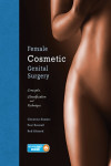 FEMALE COSMETIC GENITAL SURGERY. CONCEPTS, CLASSIFICATION AND TECHNIQUES | 9781626236493 | Portada