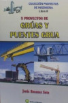 PROYECTOS DE INGENIERIA. Libro 8 . CINCO PROYECTOS DE GRÚAS Y PUENTES-GRÚA | 9788494724473 | Portada