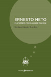 Ernesto Neto. El cuerpo como lugar común | 9788494791512 | Portada