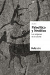 Paleolítico y Neolítico. Los orígenes de la coicna | 9788409126323 | Portada