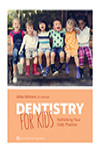 Dentistry for Kids: Rethinking Your Daily Practice | 9781647240134 | Portada