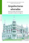 Arquitecturas añoradas. Memoria gráfica del patrimonio destruido en Galicia en el siglo XX | 9788419525468 | Portada