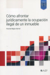 Cómo afrontar jurídicamente la ocupación ilegal de un inmueble | 9788419905437 | Portada