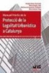 Manual pràctic de la protecció de la legalitat urbanística a Catalunya | 9788476988077 | Portada