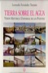 TIERRA SOBRE EL AGUA. VISION HISTORICA UNIVERSAL DE LOS PUENTES |  | Portada