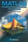 MATLAB CON APLICACIONES A LA INGENIERIA , FISICA Y FINANZAS | 9789701511374 | Portada