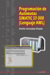 PROGRAMACIÓN DE AUTÓMATAS SIMATIC S7-300. Lenguaje AWL | 9788486108519 | Portada