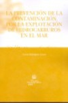 La prevención de la contaminación por la explotación de hidrocarburos en el mar | 9788498763515 | Portada