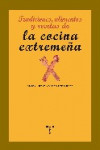TRADICIONES, ALIMENTOS Y RECETAS DE LA COCINA EXTREMEÑA | 9788497043960 | Portada