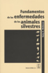 Fundamentos de las enfermedades de los animales silvestres | 9788420011219 | Portada