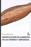 MANIPULACION DE ALIMENTOS EN LAS HARINAS Y DERIVADOS | 9788498910100 | Portada