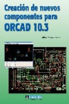 CREACION DE NUEVOS COMPONENTES PARA ORCAD 10.3 | 9788426714398 | Portada