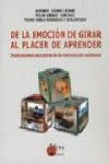 DE LA EMOCION DE GIRAR AL PLACER DE APRENDER | 9788484651901 | Portada