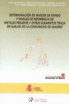 DETERMINACIÓN DE NIVELES DE FONDO Y NIVELES DE REFERENCIA DE METALES PESADOS Y OTROS ELEMENTOS TRAZA EN LOS SUELOS DE LA COMUNIDAD AUTÓNOMA DE MADRID | 9788478404392 | Portada