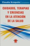 Cuidados, terapias y creencias en la atención de la salud | 9789508022981 | Portada