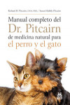 MANUAL COMPLETO DEL Dr. Pitcairn DE MEDICINA NATURAL PARA EL PERRO Y EL GATO | 9788499100272 | Portada