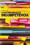 La dictadura de la incompetencia | 9788498750553 | Portada