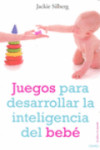 JUEGOS PARA DESARROLLAR LA INTELIGENCIA DEL BEBE | 9788497544702 | Portada