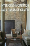 INTERIORES MODERNOS PARA CASAS DE CAMPO | 9788499361109 | Portada