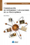 Conservación de patrimonio y aplicaciones de la físico química | 9789871305599 | Portada