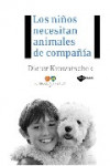LOS NIÑOS NECESITAN ANIMALES DE COMPAÑIA | 9788496981591 | Portada