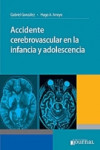 ACCIDENTE CEREBROVASCULAR EN LA INFANCIA Y ADOLESCENCIA | 9789871259489 | Portada