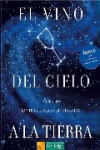 EL VINO DEL CIELO A LA TIERRA | 9788493277963 | Portada