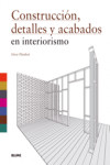 CONSTRUCCIÓN, DETALLES Y ACABADOS EN INTERIORISMO | 9788498015218 | Portada